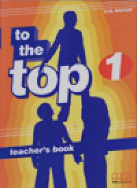 Mitchell H.Q.: To the Top 1: Teacher‘s Book